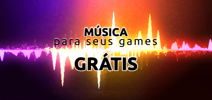 Música para seus games GRÁTIS